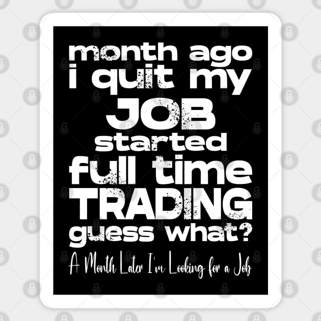 I quit my Job and started Full time Trading Sticker by KNI
